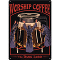 Steven Rhodes Worship Coffee Metal Sign