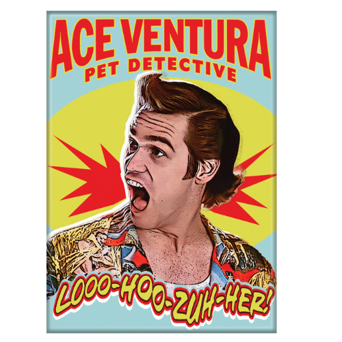 Ace Ventura: Pet Detective™ Looo-Hoo-Zuh-Her Magnet