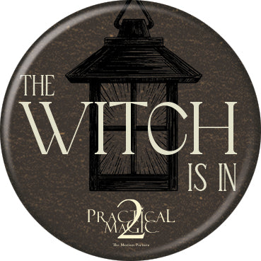 Practical Magic 2 The Witch is In 1.25 Inch Button