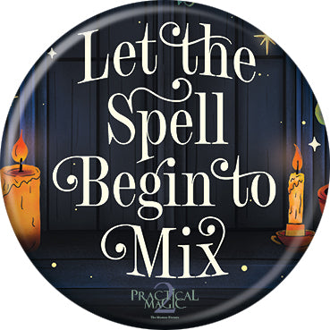 Practical Magic 2 Let the Spell Begin to Mix 1.25 Inch Button