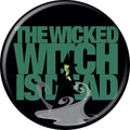 Wizard of Oz The Wicked Witch Is Dead 1.25 Inch Button