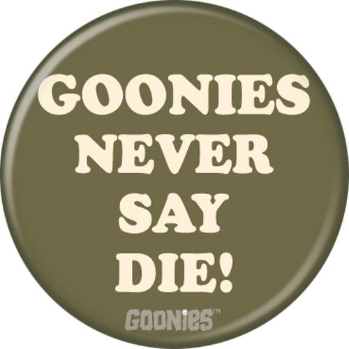 Goonies Never Say Die! 1.25 Inch Button