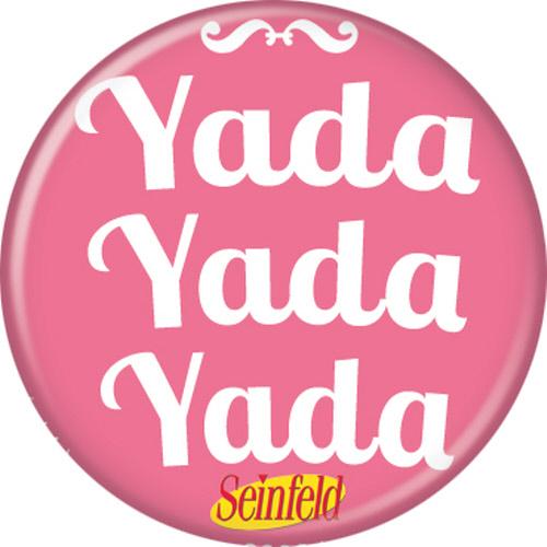 Seinfeld™ Yadda Yadda Yadda Button 1.25" Round
