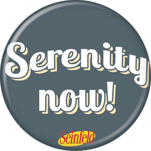 Seinfeld™ Serenity Now Button 1.25" Round