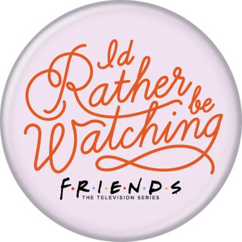 Friends™ I'd Rather Be Watching Button 1.25" Roubd