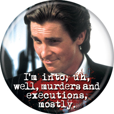 American Psycho™ I'm Into Murders and Execution Button 1.25