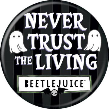 Beetlejuice™ Never Trust The Living Button 1.25" Round